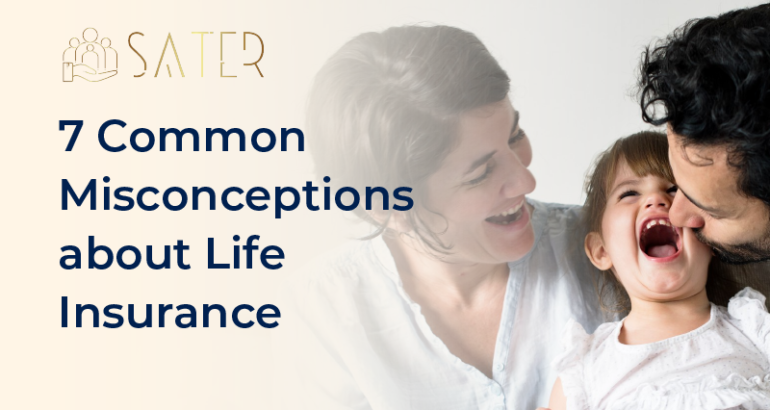 7 Common Misconceptions about Life Insurance